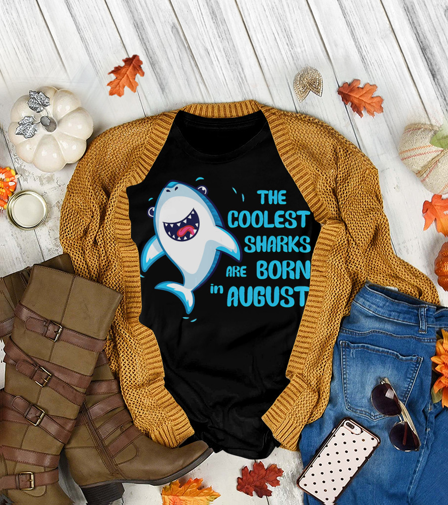 The Coolest Sharks Are Born in August T-Shirt