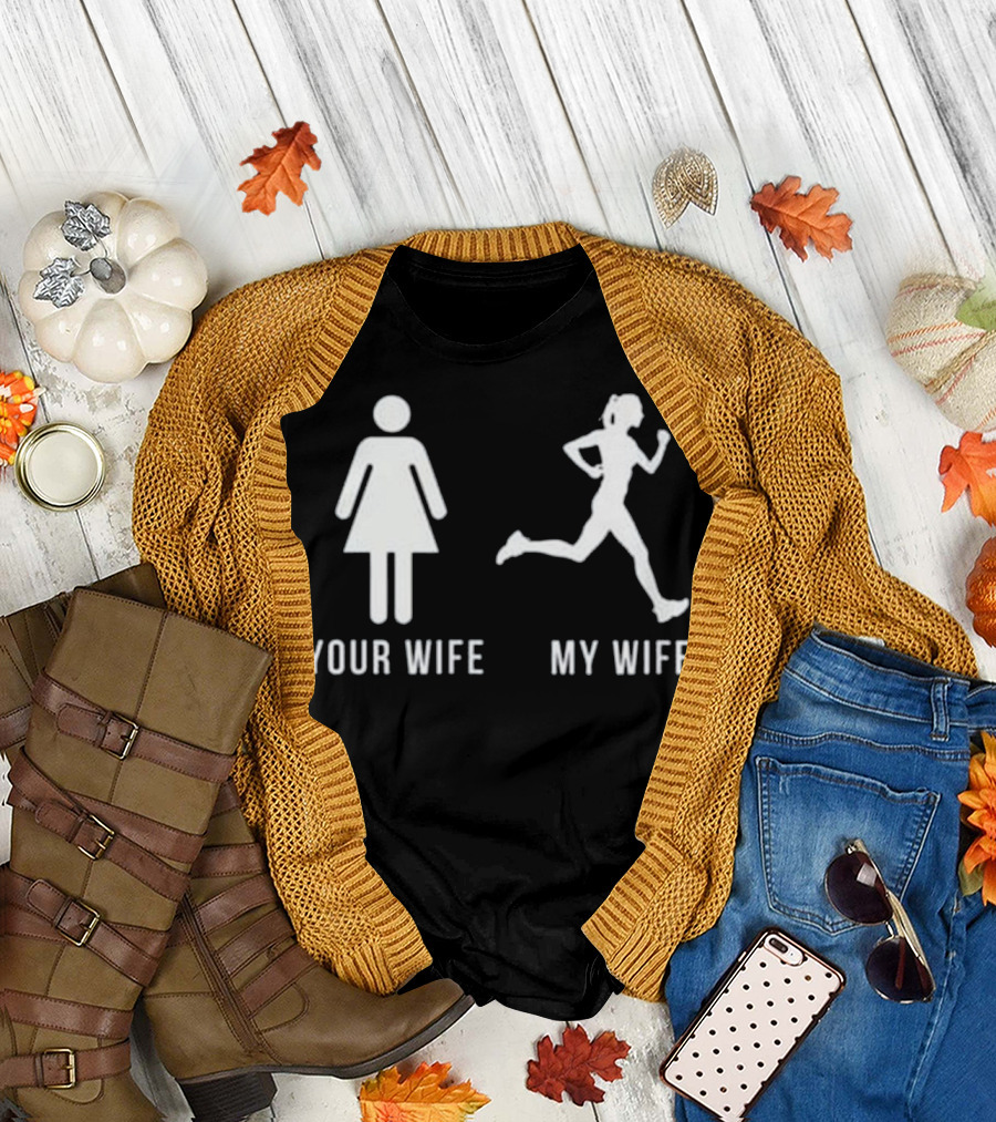 Your Wife My Wife Running Comparison T-Shirt