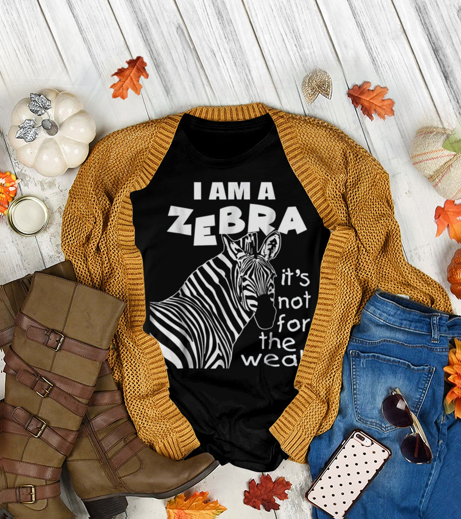 I Am A Zebra It's Not For The Weak T-Shirt