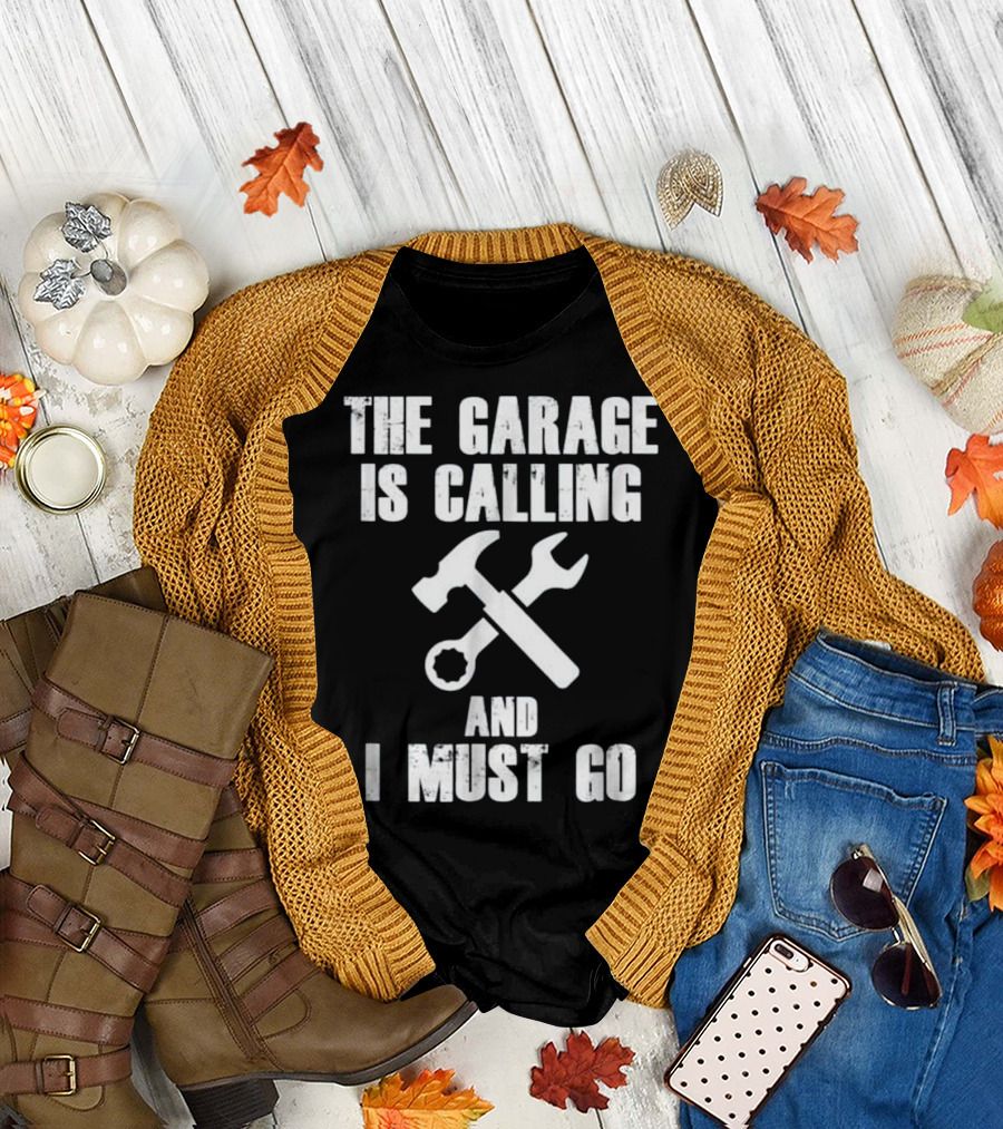 The Garage Is Calling And I Must Go Hammer Wrench Mechanic Tools T-Shirt