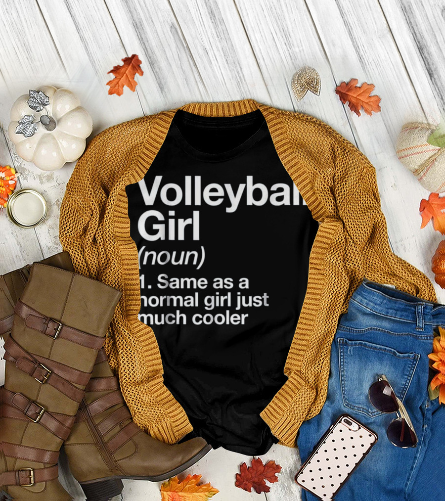 Volleyball Girl Definition Funny Noun Same as a Normal Girl Just Much Cooler T-Shirt