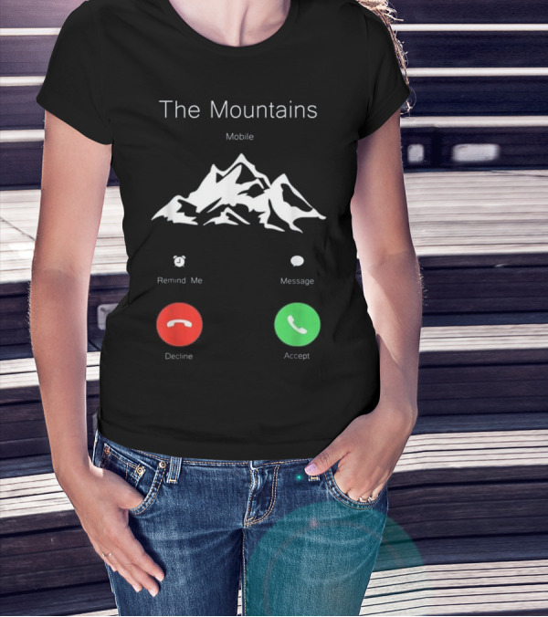 The Mountains Mobile Remind Me Decline Accept Fun T-Shirt