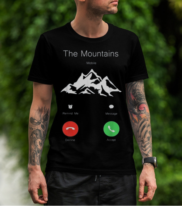 The Mountains Mobile Remind Me Decline Accept Fun T-Shirt