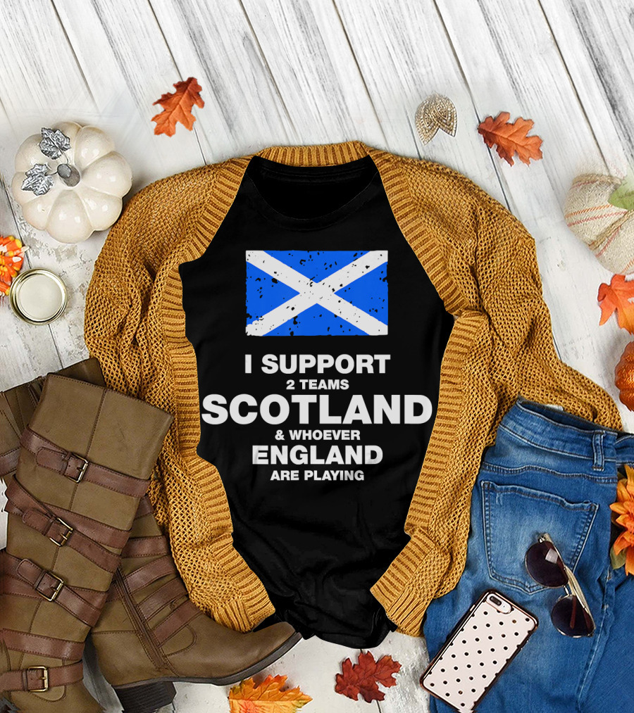 I Support 2 Teams Scotland and Whoever England Are Playing T-Shirt