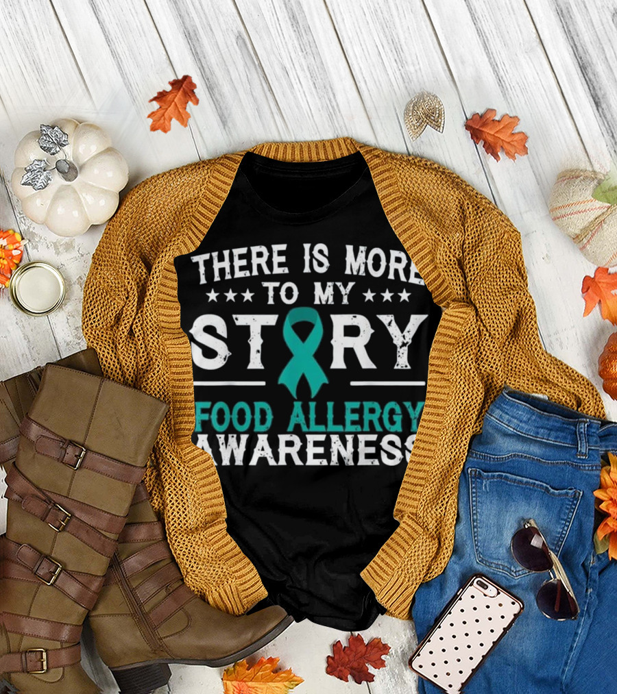 There Is More To My Story Food Allergy Awareness T-Shirt