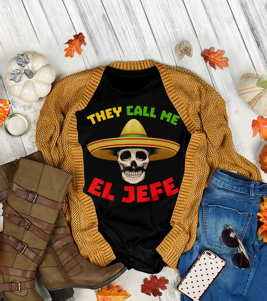 They Call Me El Jefe Funny Skeleton with Mexican Sombrero T-Shirt
