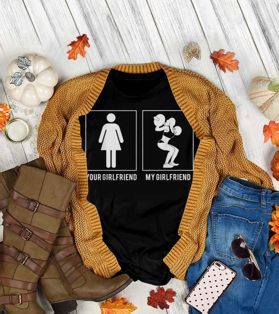 YOUR GIRLFRIEND MY GIRLFRIEND WEIGHT LIFTING T-Shirt
