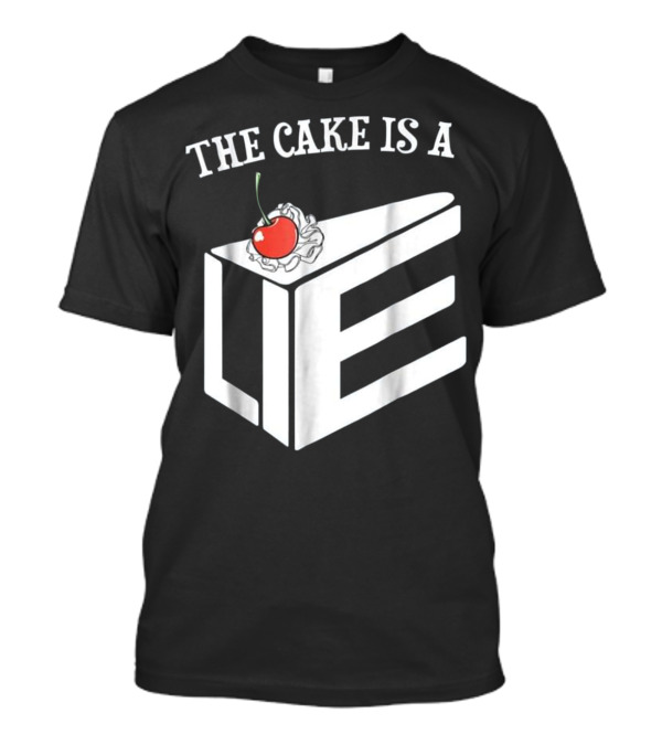 The Cake Is A Lie Chef Humor With Cherry And Slice T-Shirt