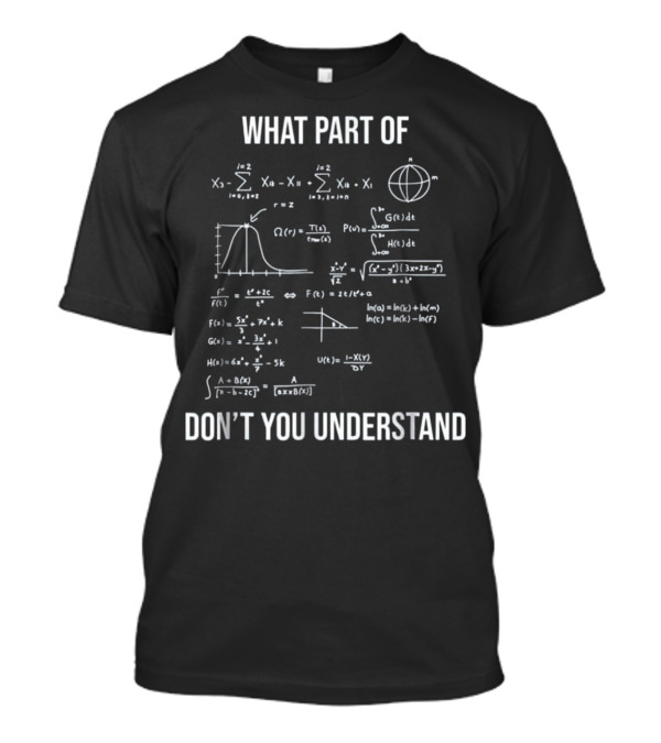 What Part Of Funny Mechanical Engineer Math Don't You Understand T-Shirt