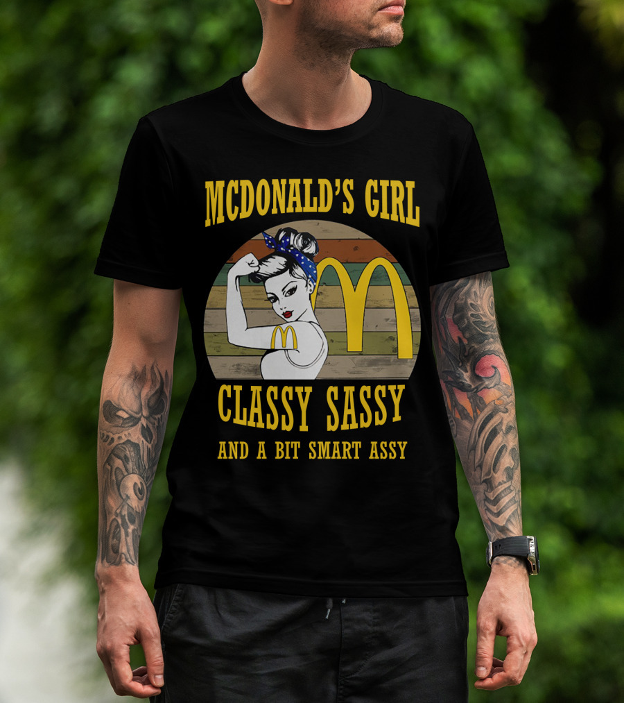 MCDONALD'S GIRL CLASSY SASSY AND A BIT SMART ASSY T-Shirt