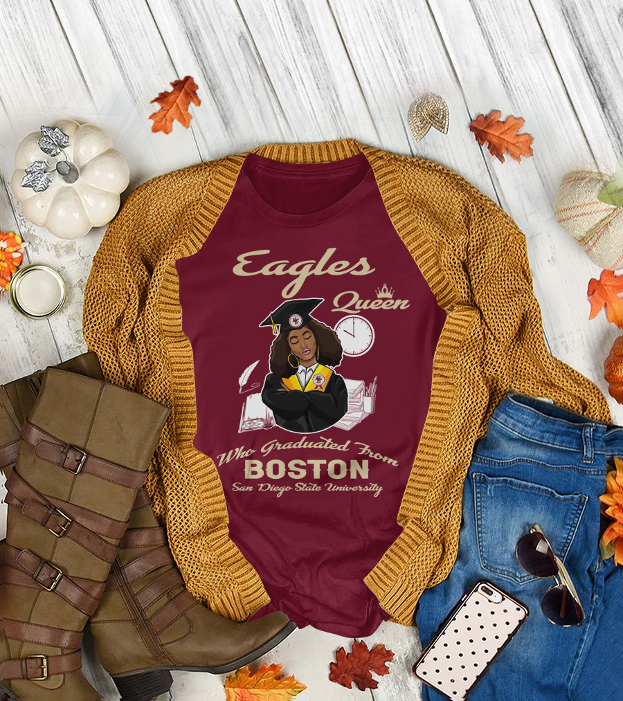 Eagles Queen Who Graduated From Boston San Diego State University T-Shirt
