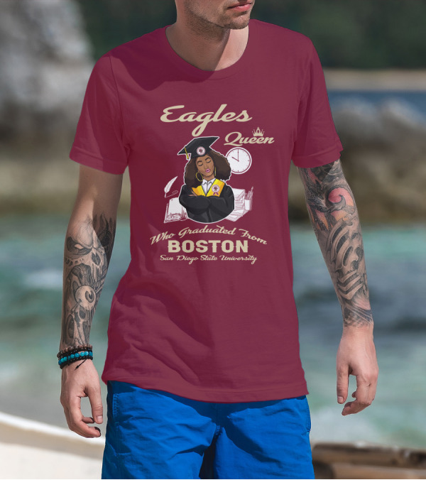 Eagles Queen Who Graduated From Boston San Diego State University T-Shirt