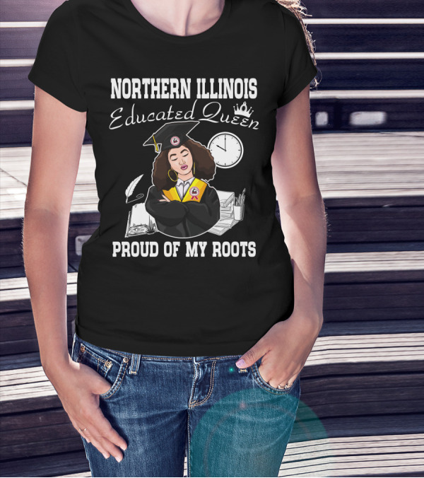 Northern Illinois Educated Queen Proud Of My Roots T-Shirt