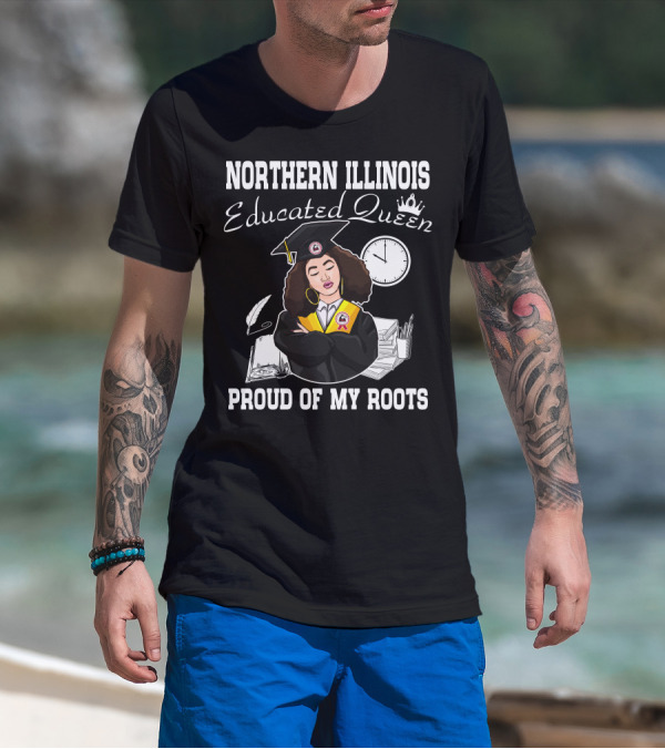 Northern Illinois Educated Queen Proud Of My Roots T-Shirt