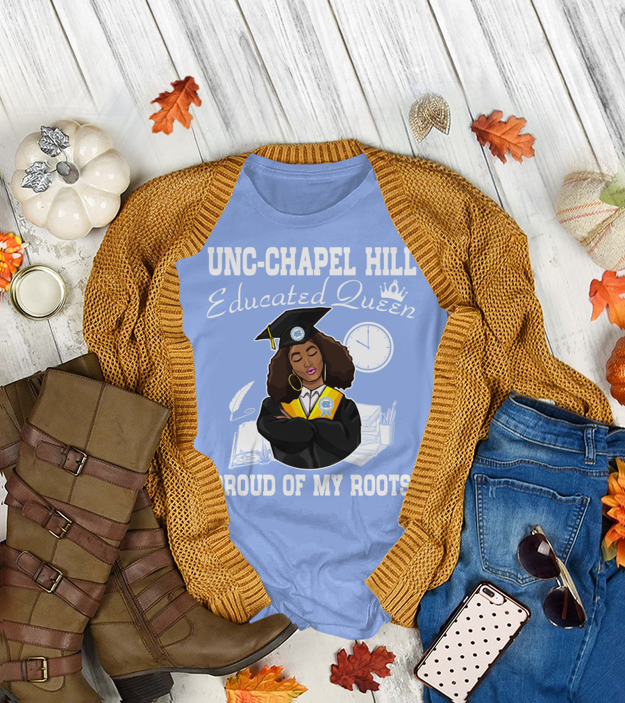 UNC-Chapel Hill Educated Queen Proud of My Roots T-Shirt