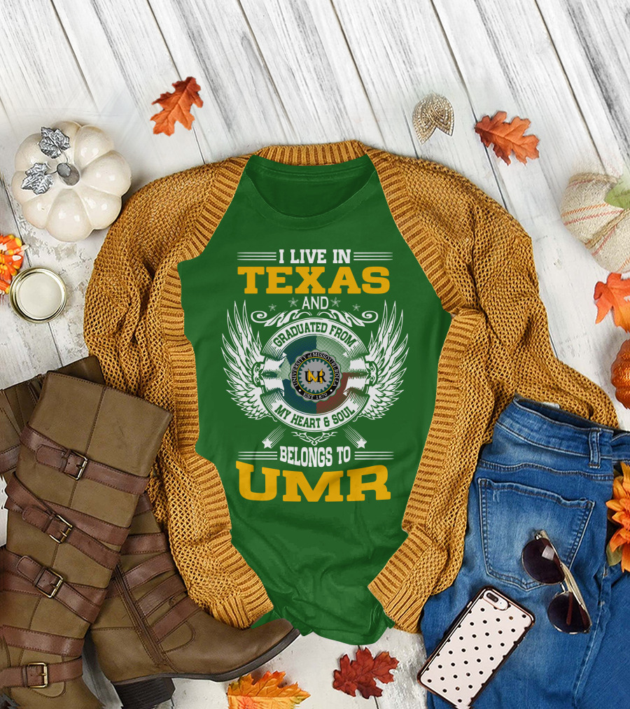 I Live in Texas and Graduated from University of Missouri-Rolla My Heart and Soul Belongs to UMR T-Shirt
