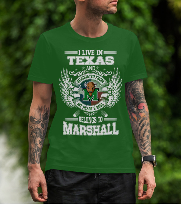 I Live In Texas And Graduated From My Heart And Soul Belongs To Marshall T-Shirt