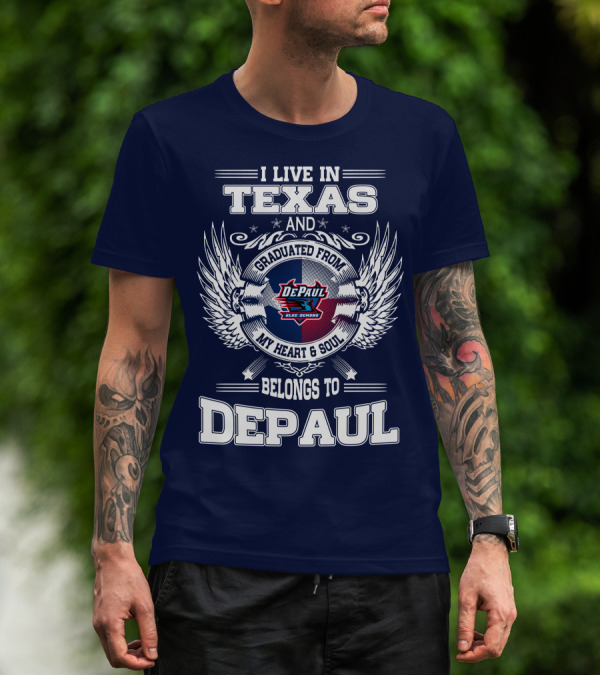 I Live In Texas And Graduated From DePaul University My Heart And Soul Belongs To DePaul T-Shirt