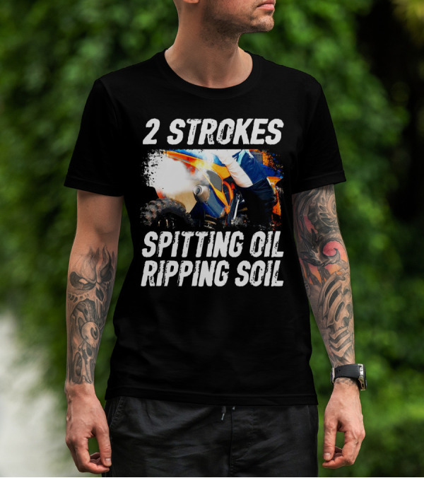 2 Strokes Spitting Oil Ripping Soil Racing T-Shirt