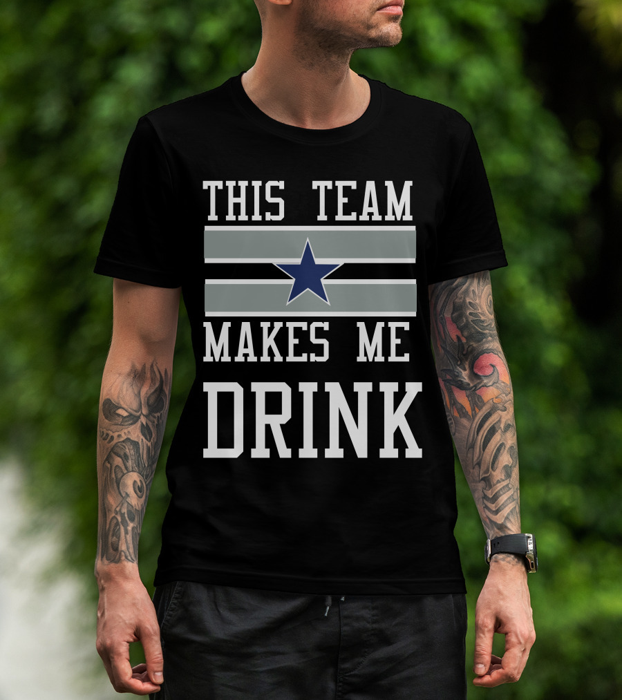 This Team Makes Me Drink Star Symbol 2D Cowboysclone T-Shirt