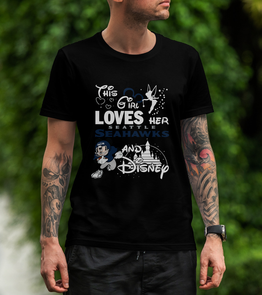 This Girl Loves Her Seattle Seahawks And Disney T-Shirt