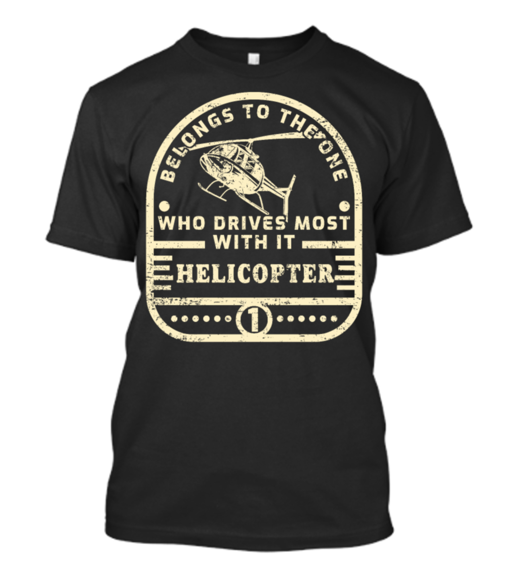 Belongs To The One Who Drives Most With It Helicopter T-Shirt