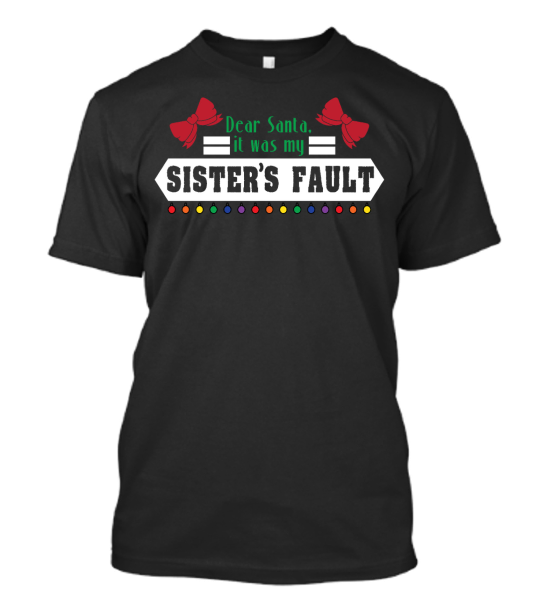 Dear Santa It Was My Sister's Fault Christmas Humor T-Shirt