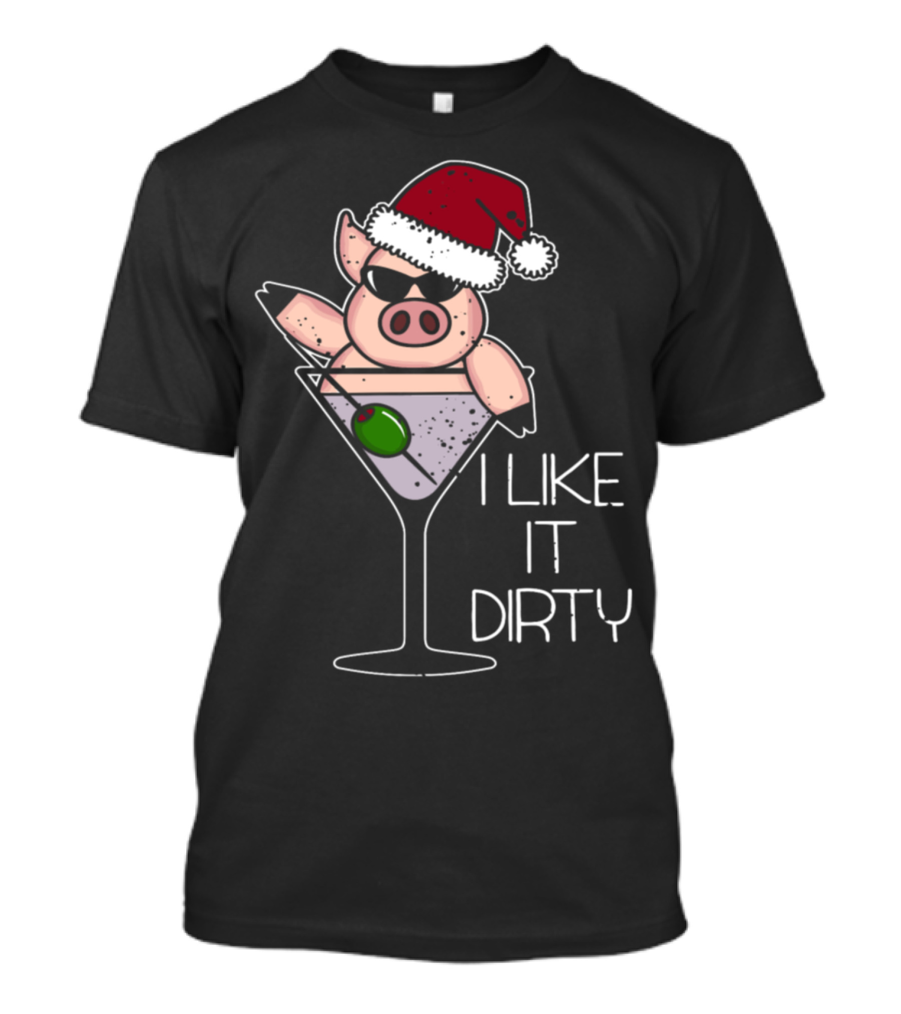 I Like It Dirty Christmas Pig In Martini Glass Santa Hat T-Shirt