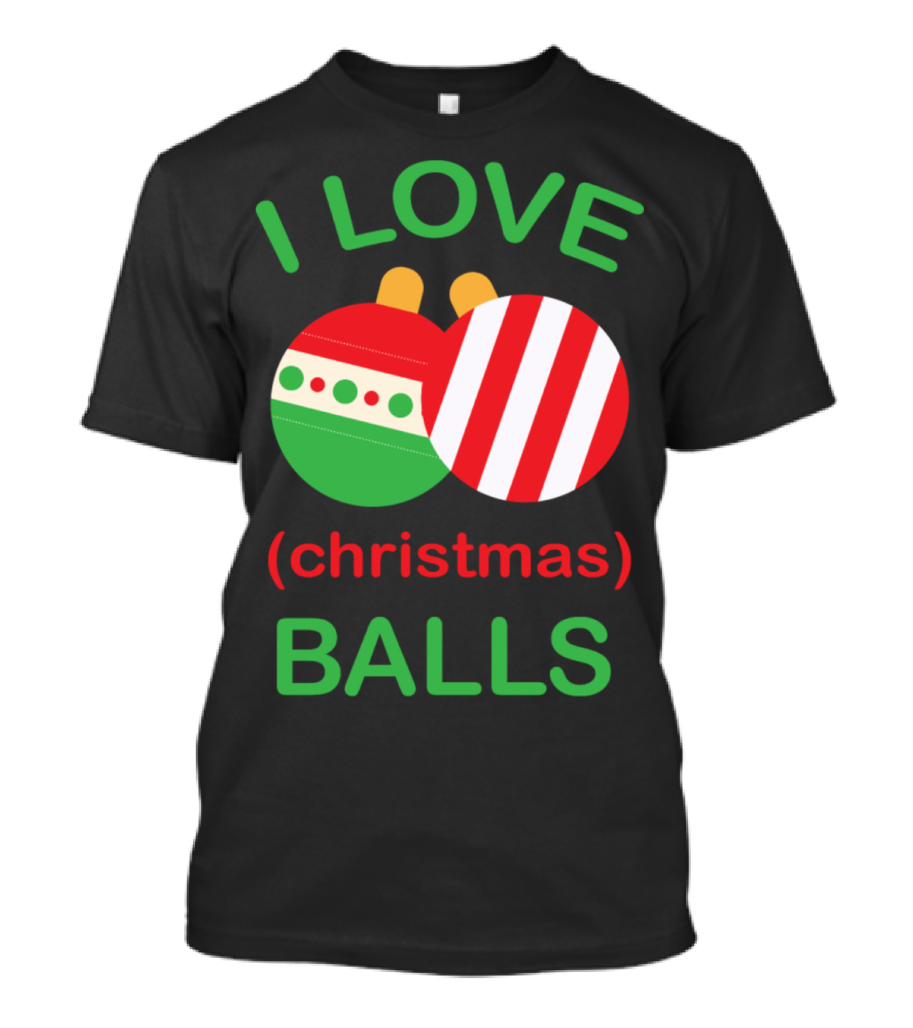 I Love Christmas (Christmas) Balls T-Shirt