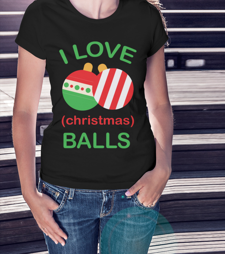 I Love Christmas (Christmas) Balls T-Shirt