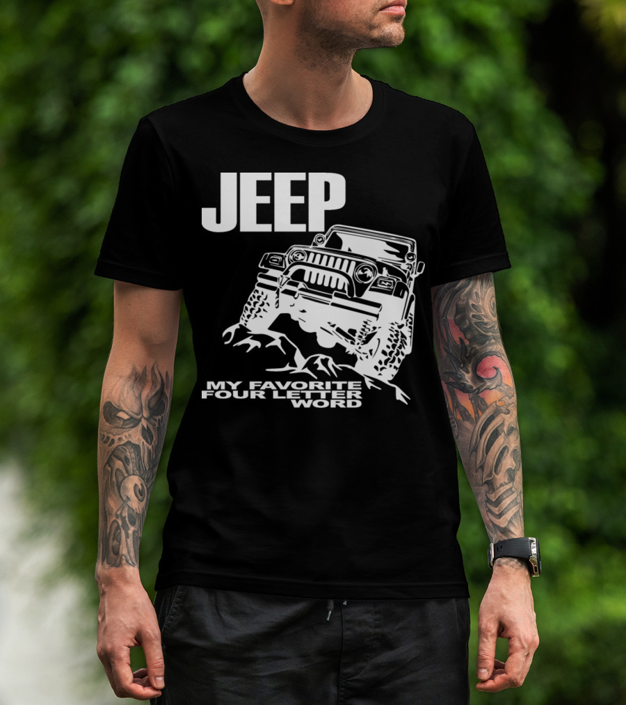Jeep My Favorite Four Letter Word Adventure Off-Roading Enthusiast T-Shirt