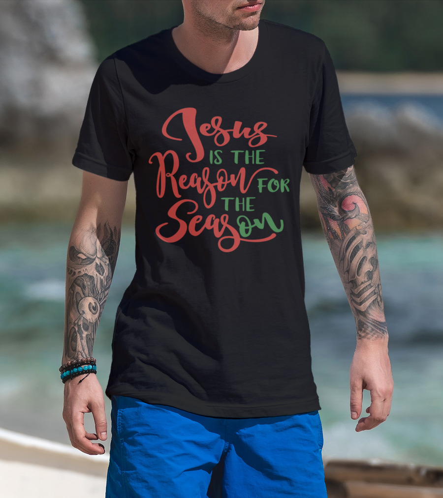 Jesus Is The Reason For The Season Christmas Message T-Shirt
