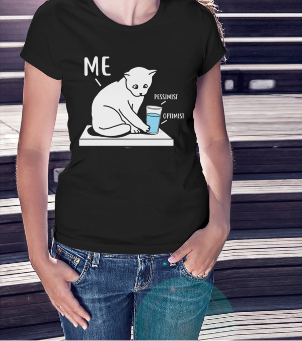 Me Pessimist Optimist Cat With Glass Half Full T-Shirt