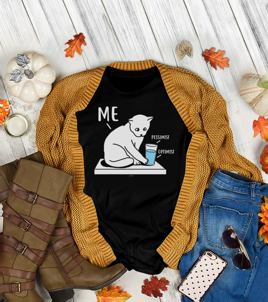 Me Pessimist Optimist Cat With Glass Half Full T-Shirt