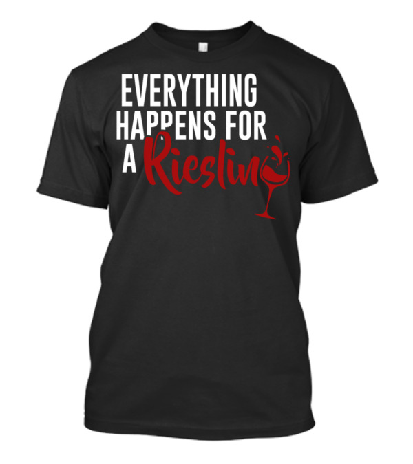 Everything Happens For A Riesling T-Shirt