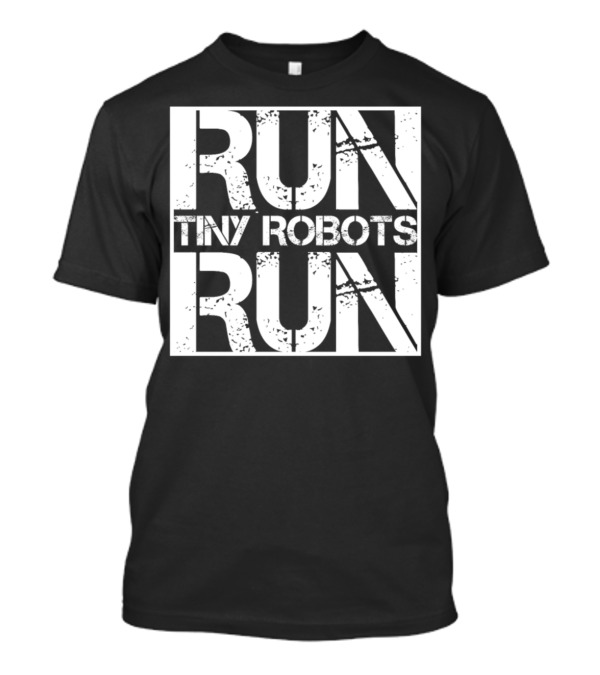 Run Tiny Robots Run Nerd Electrical Engineer T-Shirt