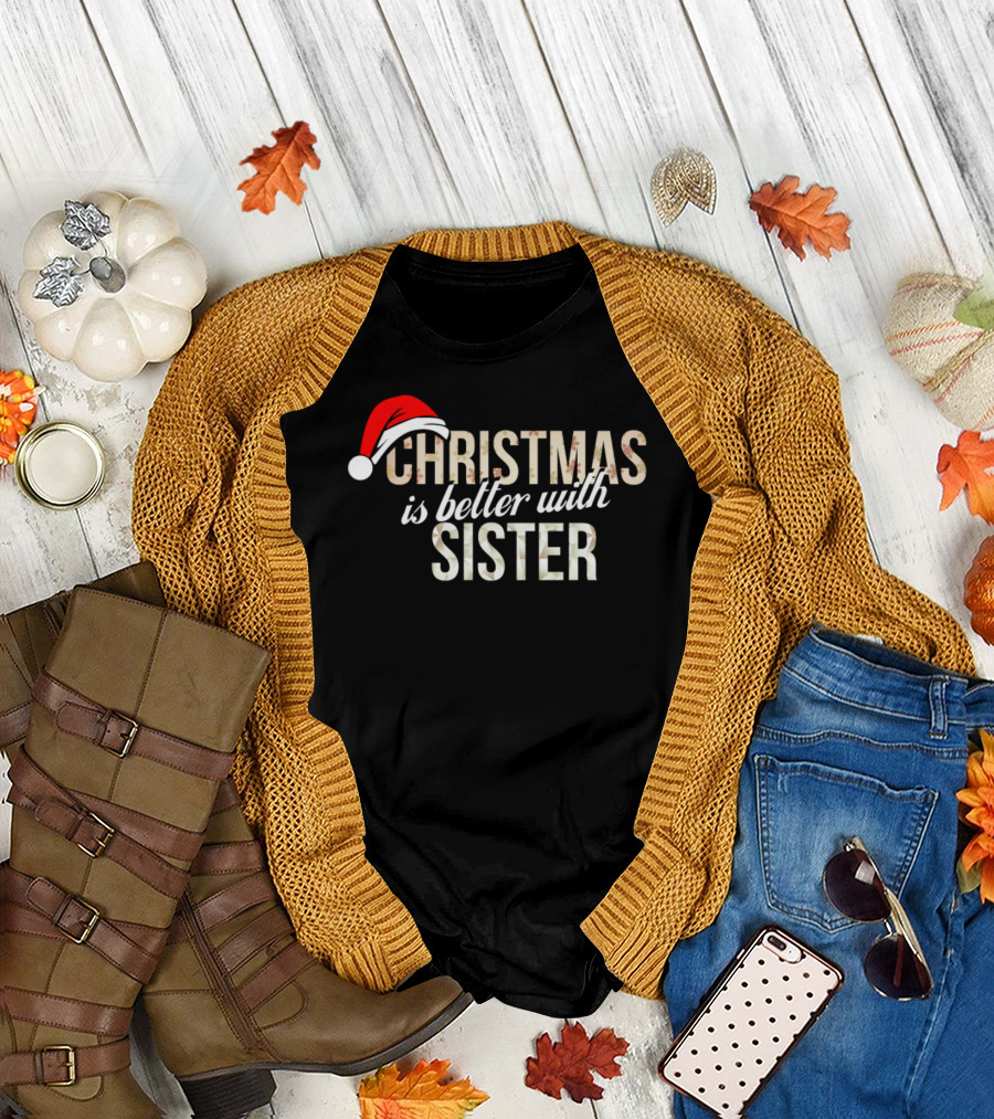 Christmas Is Better With Sister Santa Hat T-Shirt