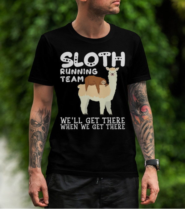 Sloth Running Team Llama We'll Get There When We Get There T-Shirt