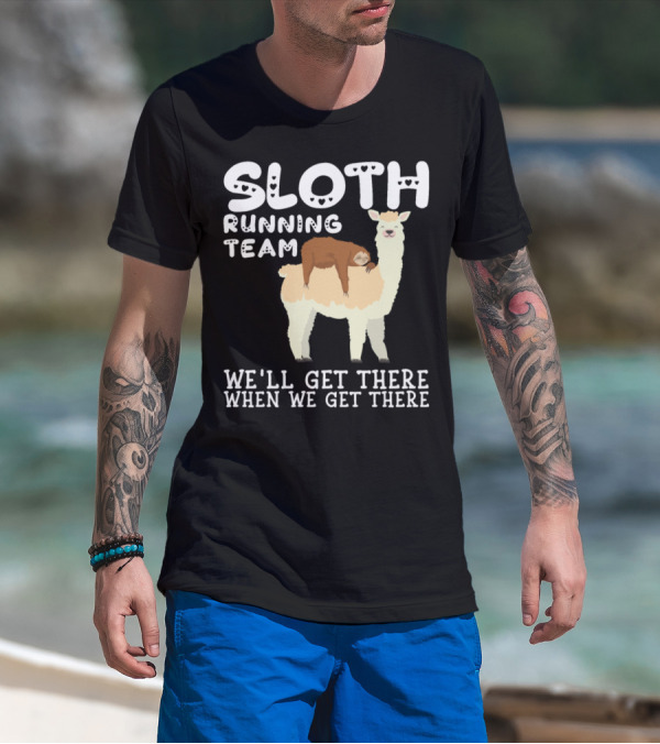 Sloth Running Team Llama We'll Get There When We Get There T-Shirt