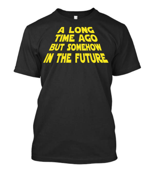 A Long Time Ago But Somehow In The Future Retro Sci-Fi Style T-Shirt