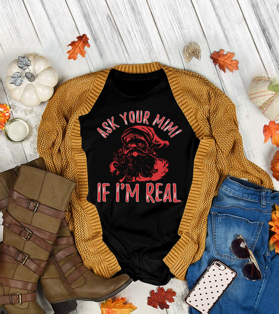 Ask Your Mimi If I'm Real Santa T-Shirt