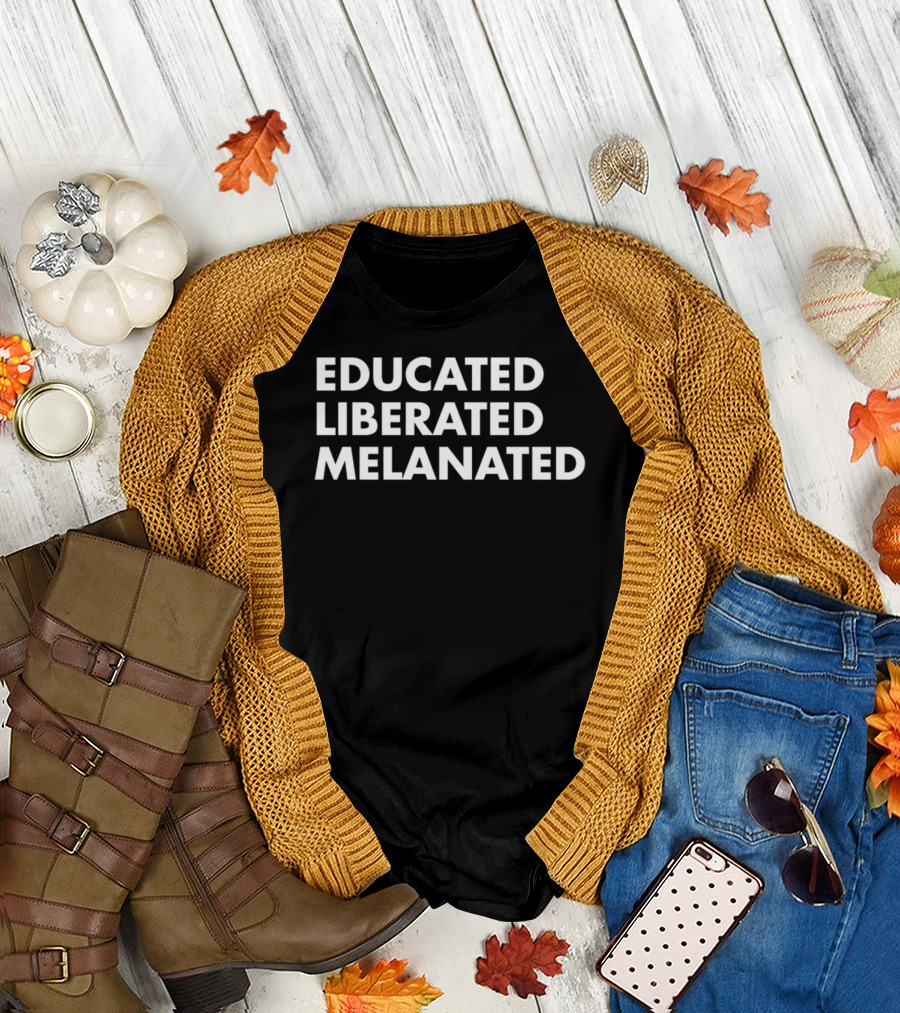 Educated Liberated Melanated Black Pride Empowerment Expression T-Shirt