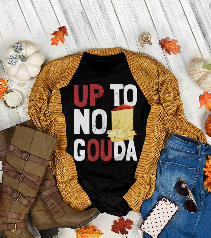 Up To No Gouda Funny Cheese T-Shirt