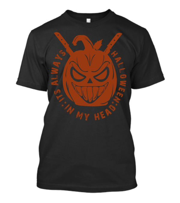It's Always Halloween In My Head Evil Pumpkin T-Shirt