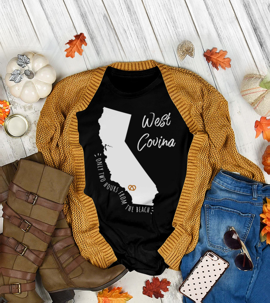 West Covina Only Two Hours from the Beach Pretzel California T-Shirt