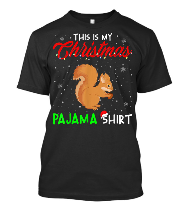 This Is My Christmas Pajama Shirt Cute Squirrel T-Shirt
