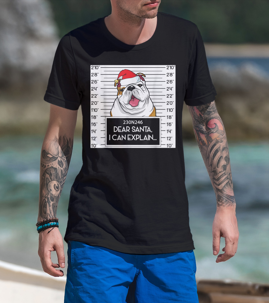 Bulldog Mugshot Dear Santa I Can Explain Holiday Humor T-Shirt