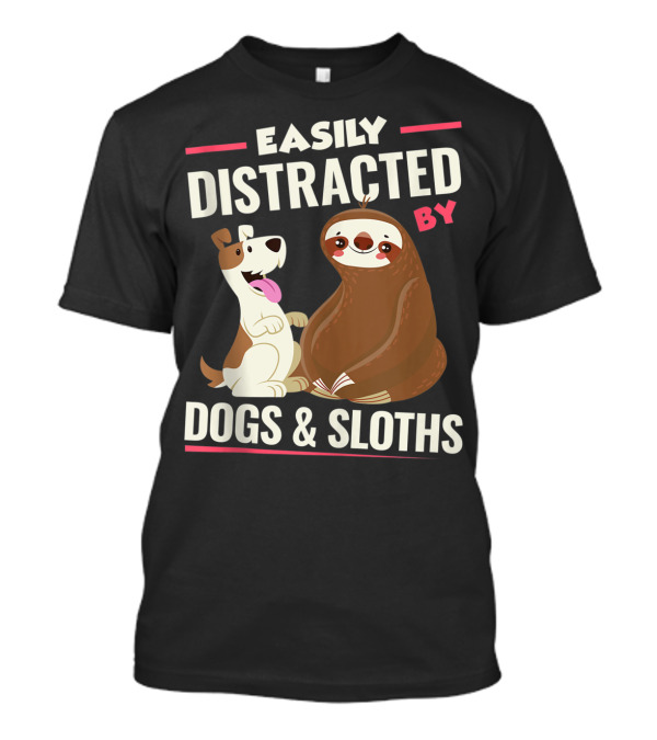 Easily Distracted By Dogs And Sloths T-Shirt