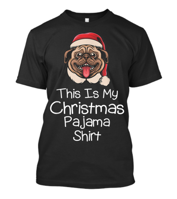 This Is My Christmas Pajama Shirt Funny Cute Pug Dog T-Shirt