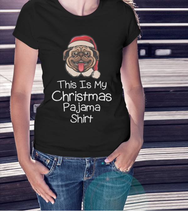 This Is My Christmas Pajama Shirt Funny Cute Pug Dog T-Shirt